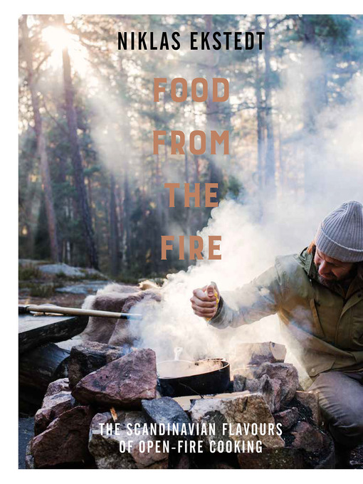 Title details for Food from the Fire by Niklas Ekstedt - Available